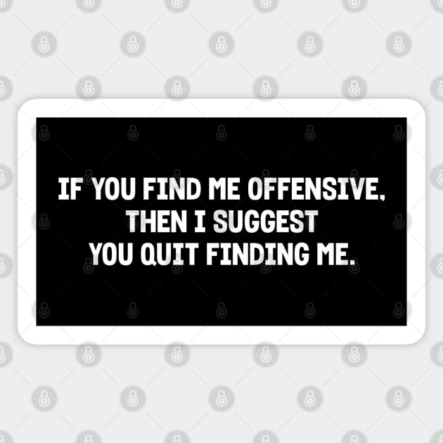 If you find me offensive Sticker by Stacks